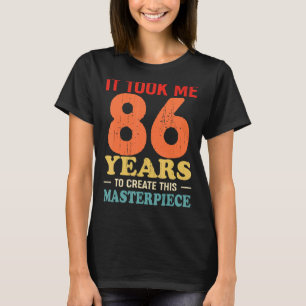 Camiseta Me Tomó 86 Años Crear Esta Obra Maestra 86t