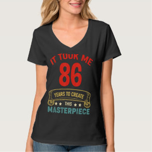 Camiseta Me Tomó 86 Años Crear Esta Obra Maestra 86t