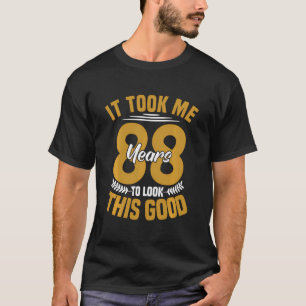 Camiseta Me Tomó 88 Años Mirar Este Buen Nacimiento 88.