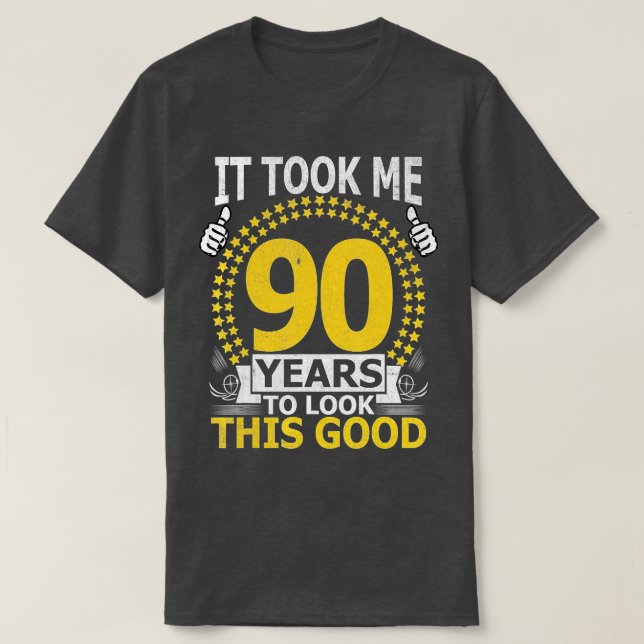 Camiseta Me tomó 90 años mirar a este buen gracioso 90 años (Diseño del anverso)
