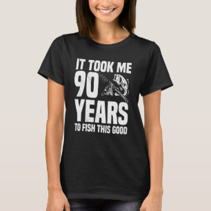 Camiseta Me Tomó 90 Años Pescar Tan Bien Este Cumpleaños 90