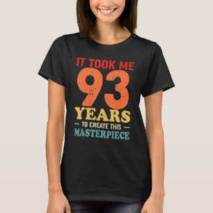 Camiseta Me Tomó 93 Años Crear Esta Obra Maestra 93t