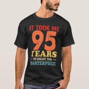 Camiseta Me Tomó 95 Años Crear Esta Obra Maestra 95t