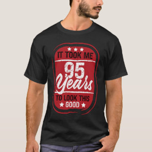 Camiseta Me tomó 95 años mirar esto bueno