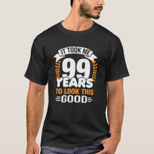 Camiseta Me Tomó 99 Años Mirar Este Buen Nacimiento 99.