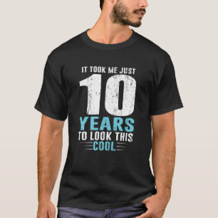 Camiseta Me Tomó Apenas 10 Años Mirar Este Guay 10th Bi