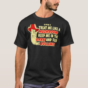 Camiseta Me Tratan Como A Un Hongo, Me Mantienen En La Oscu