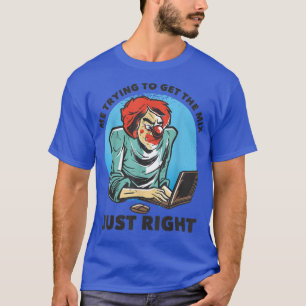 Camiseta Me Trying To Get The Mix Just RightFunny Music Pro