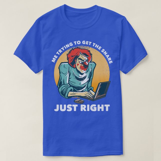 Camiseta Me Trying To Get The Snare Just Rightfunny Music P (Diseño del anverso)