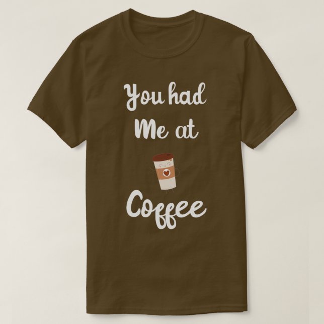 Camiseta Me tuviste en el café, el café divertido, el espre (Diseño del anverso)