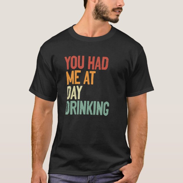 Camiseta Me tuviste en el día bebiendo alcohol (Anverso)