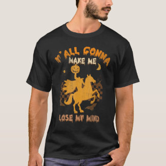 Camiseta Me van a hacer perder mis mentes de las brujas de