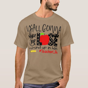 Camiseta Me Vas A Hacer Perder La Mente Aquí, Profesor.