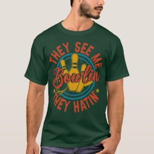 Camiseta Me ven Bowlin, ellos odian el regalo 5 de Bowling