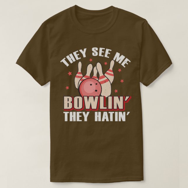 Camiseta Me ven Bowlin, ellos odian el regalo de boliche 4 (Diseño del anverso)