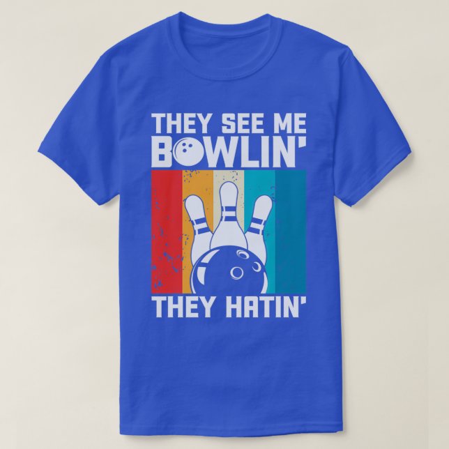 Camiseta Me Ven Bowlin Que Odiaban El Estupendo Bowler (Diseño del anverso)