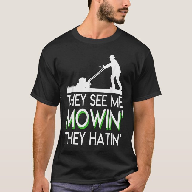 Camiseta Me Ven Mowin Ellos Odian Lawn Mower Funny Sayi (Anverso)