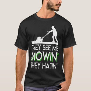 Camiseta Me Ven Mowin Ellos Odian Lawn Mower Funny Sayi