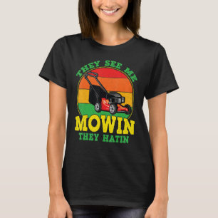 Camiseta Me Ven Mowin Ellos Odian Lawn Mower Landscap