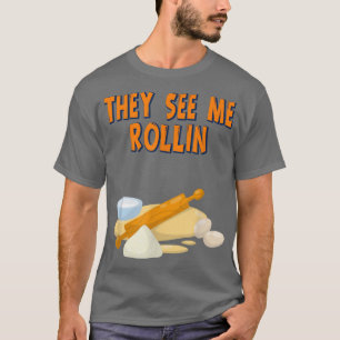 Camiseta Me Ven Rollin Baking Baker Funny Humor Divertido