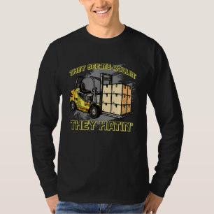 Camiseta Me Ven Rollin Ellos Hatin Forklift Driver 1