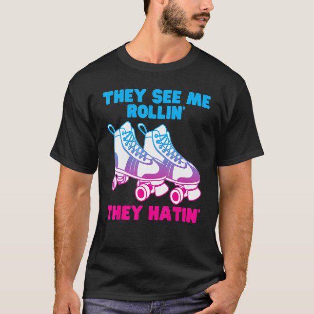 Camiseta Me Ven Rollin, Ellos Odian El Patinaje Patinoso (Anverso)