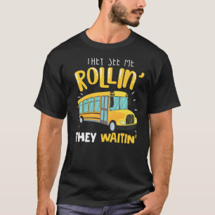 Camiseta Me Ven Rollin' Quieren Un Autobús Escolar
