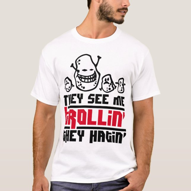 Camiseta Me ven trollin', ellos hatin (Anverso)
