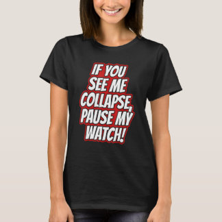 Camiseta Me Ves Colapsar Pausa Mi Reloj Corriendo Cardi