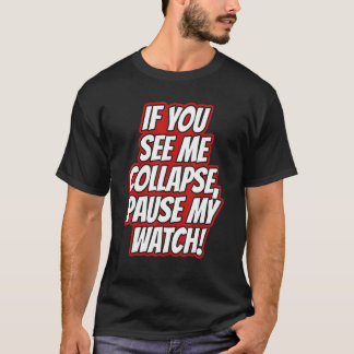 Camiseta Me Ves Colapsar Pausa Mi Reloj Corriendo Cardi