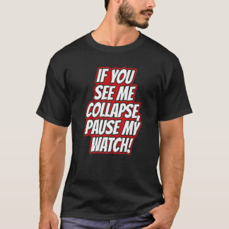 Camiseta Me Ves Colapsar Pausar Mi Reloj En Ejecución Cardi