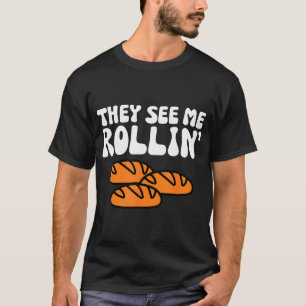 Camiseta Me Vieron Rollin Diversión De Pan De Acción De Gra