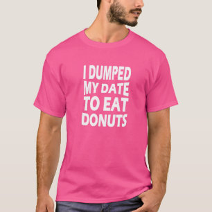 Camiseta Me Volví La Fecha Para Comer Donuts