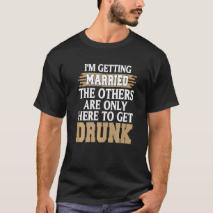 Camiseta Me voy a casar divertida borrachera despedida de s