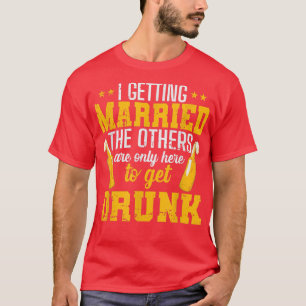Camiseta Me voy a casar, los demás están aquí solo para 
