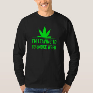 Camiseta Me voy a ir a fumar hierba