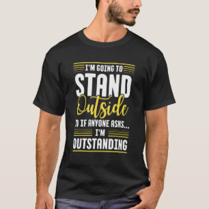 Camiseta Me voy a quedar afuera, así que si alguien me preg