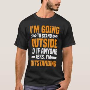 Camiseta Me voy a quedar afuera si alguien pregunta si esto