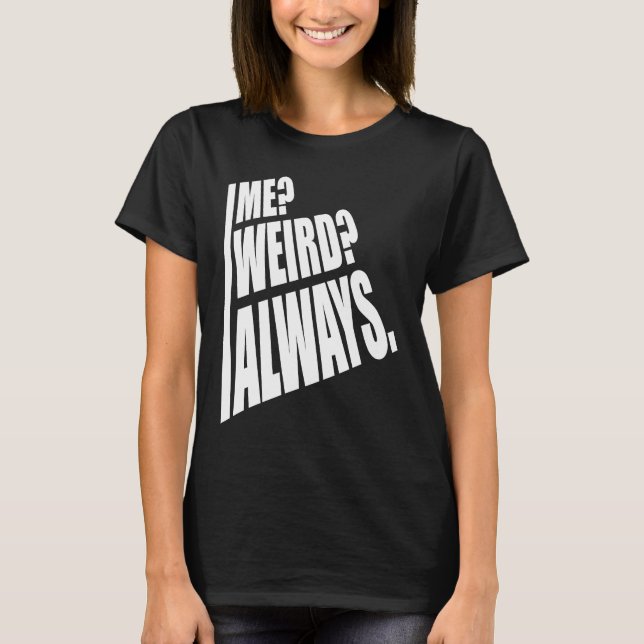 Camiseta Me Weird Always  1 (Anverso)