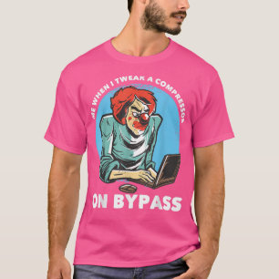 Camiseta Me When I Tweak A Compressor On Bypass Funny Music
