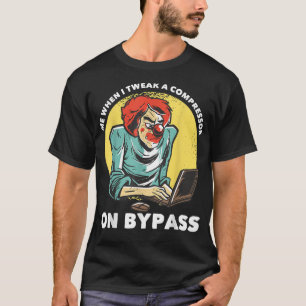 Camiseta Me When I Tweak a Compressor on Bypass Funny Music