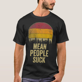 Camiseta Mean People Suck Retro Style Funny Saying Humor Jo