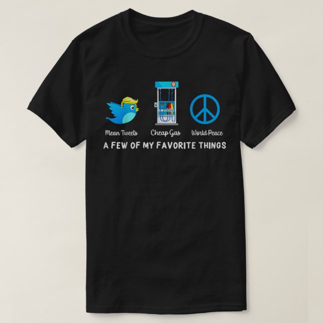 Camiseta Mean Tweet Cheap Gas World Peace A Few Of My Favor (Diseño del anverso)