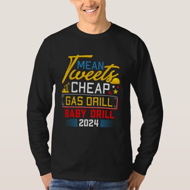 Camiseta Mean Tweets Cheap Gas Drill Baby Drill 2024 2 (Anverso)