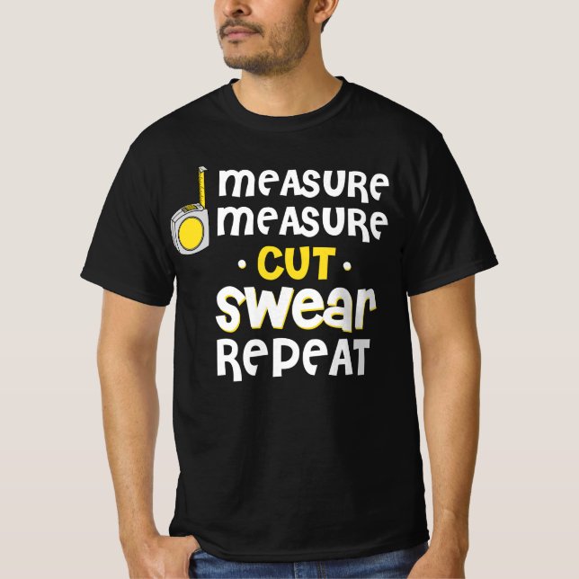 Camiseta Measure Swear Repeat Carpentry Carpenter Builder (Anverso)