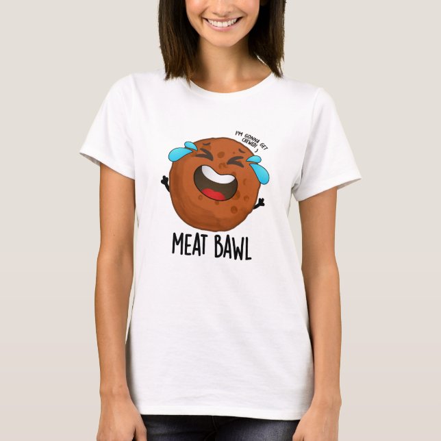 Camiseta Meat-bawl Funny Meatball Pun (Anverso)