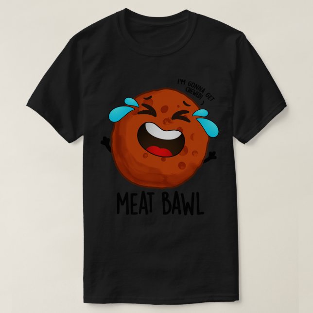 Camiseta Meatbawl Funny Meatball Pun (Diseño del anverso)