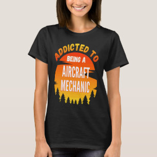 Camiseta Mecánico de Aeronaves Adicto a Mecánico de Aeronav