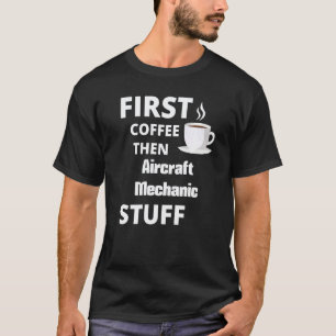 Camiseta Mecánico de Aeronaves Primero Café Luego Trabajo