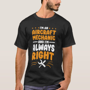 Camiseta Mecánico de Aeronaves Siempre Tengo Razón para Mec